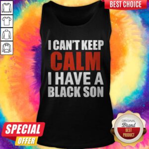 Premium I Can’t Keep Calm I Have A Black Son 2020 Tank Top
