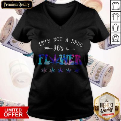 Premium It’s Not A Drug It’s A Flower V-neck