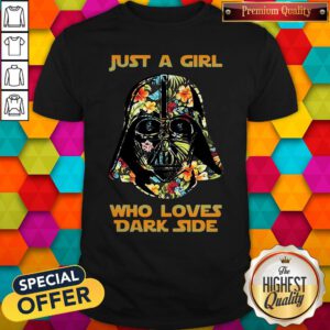 Premium Just A Girl Who Loves Dark Side Flowers Shirt