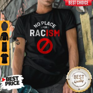 Premium No Place For Racism Shirt
