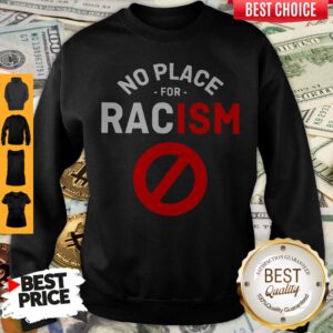 Premium No Place For Racism Sweatshirt