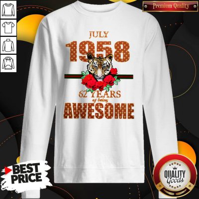 Premium Tiger July 1958 62 Years Of Being Awesome Sweatshirt