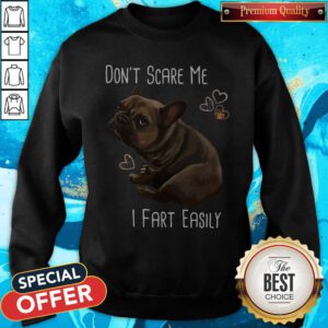Pretty Bulldog Don’t Scare Me I Fart Easily Sweatshirt