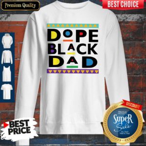 Pretty Dope Black Dad Sweatshirt