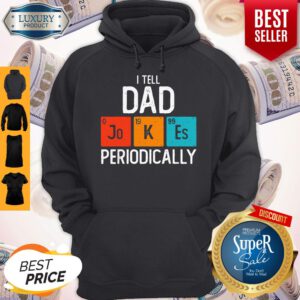 Pretty I Tell Dad Jokes Periodically Hoodie