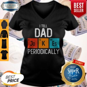 Pretty I Tell Dad Jokes Periodically V-neck