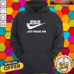Pretty Jesus Just Praise Him Hoodie