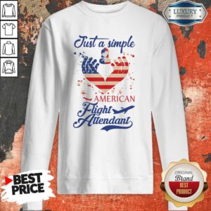 Pretty Just A Simple American Flight Attendant Sweatshirt