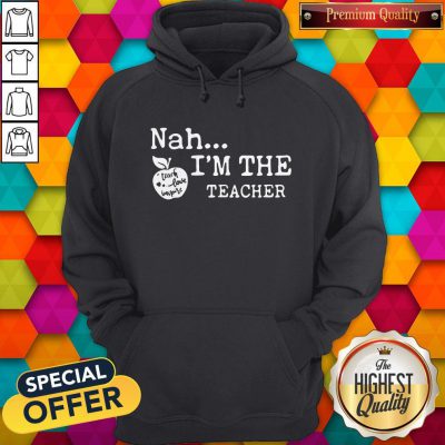 Pretty Nah I'm The Teacher Hoodie