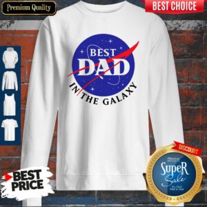 Pretty NASA Best Dad In The Galaxy Sweatshirt