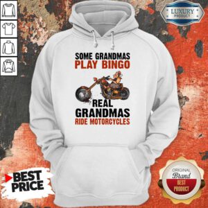 Some Grandmas Play Bingo Real Grandmas Ride Motorcycles Hoodie
