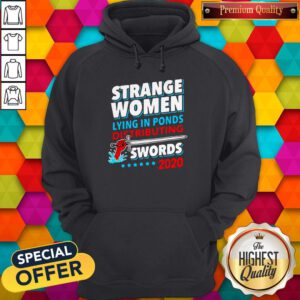 Strange Woman Lying In Ponds Distributing Swords 2020 Hoodie