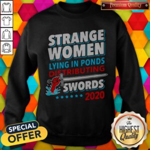 Strange Woman Lying In Ponds Distributing Swords 2020 Sweatshirt