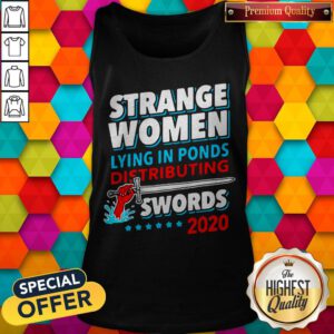 Strange Woman Lying In Ponds Distributing Swords 2020 Tank Top