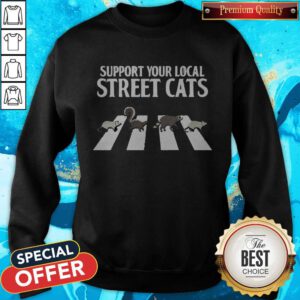 Support Your Local Street Cats Parody Racoon Skunk Opossum Sweatshirt