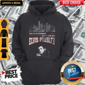 Thank You For The Memories Always On My Mind Elvis Presley Hoodie