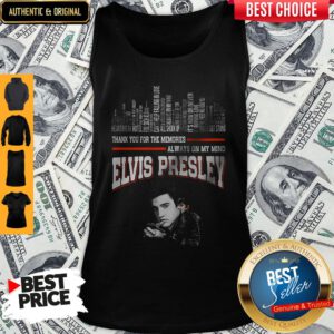 Thank You For The Memories Always On My Mind Elvis Presley Tank Top