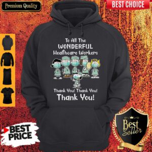 The Peanut Nurse To All The Wonderful Healthcare Workers Thank You Thank You Hoodie