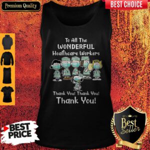 The Peanut Nurse To All The Wonderful Healthcare Workers Thank You Thank You Tank Top