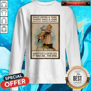 There Was A Girl Who Really Wanted To Become A Hairstylist And Love Cats Sweatshirt