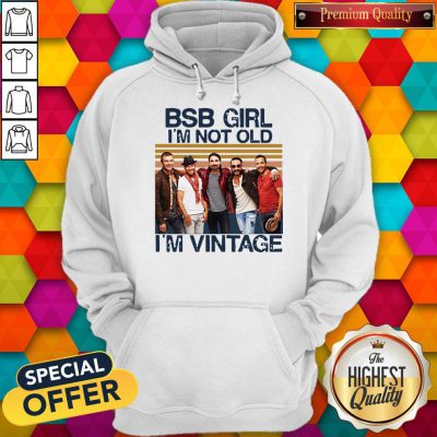 Top BSB Girl I’m Not Old I’m Vintage Hoodie
