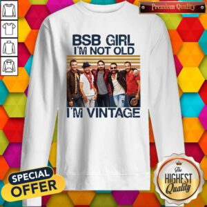 Top BSB Girl I’m Not Old I’m Vintage Sweatshirt