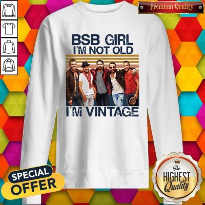 Top BSB Girl I’m Not Old I’m Vintage Sweatshirt