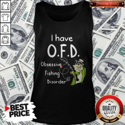 Top I Have OFD Obsessive Fishing Disorder Tank Top