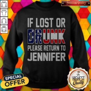 Top If Lost Or Drunk Please Return To Jennifer Sweatshirt
