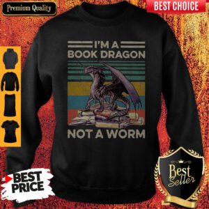 Top I’m A Book Dragon Not A Worm Vintage Sweatshirt