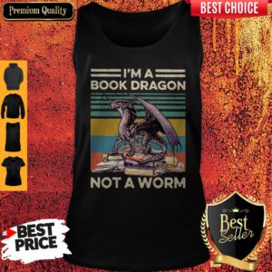 Top I’m A Book Dragon Not A Worm Vintage Tank Top