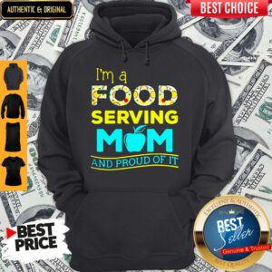 Top I'm A Food Serving Mom And Proud Of It Hoodie