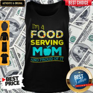 Top I'm A Food Serving Mom And Proud Of It Tank Top