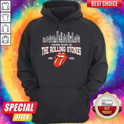 Top Legends Never Die The Rolling Stones 1962 2020 Hoodie