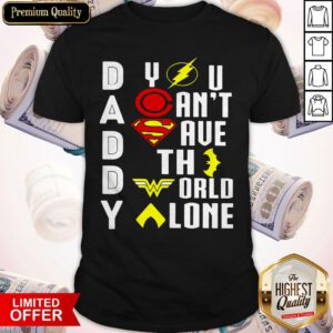 Top Marvel Heroes Daddy You Can't Save The World Alone Shirt