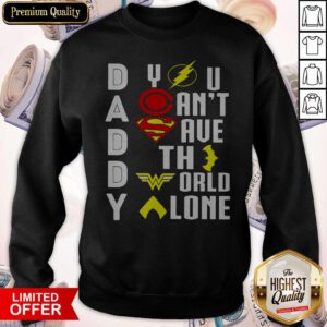 Top Marvel Heroes Daddy You Can't Save The World Alone Sweatshirt