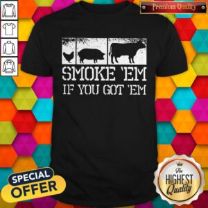 Top Meat Lover Smoke Em If You Got Em BBQ Father's Day Shirt