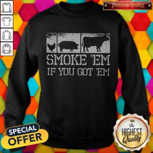 Top Meat Lover Smoke Em If You Got Em BBQ Father's Day Sweatshirt