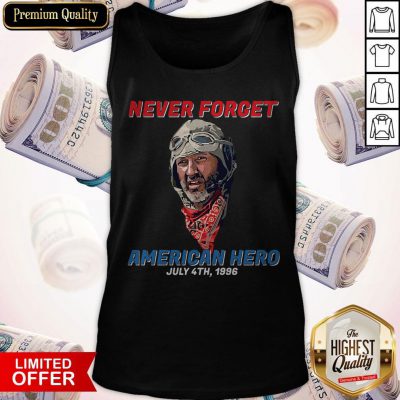 Top Never Forget American Hero July 4th 1996 Tank Top