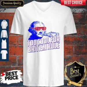 Top Too Cool For British Rule George Washington V-neck