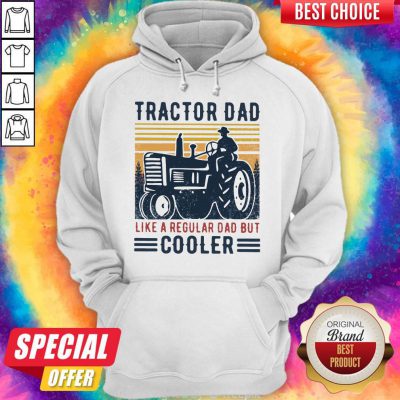 Top Tractor Dad Like A Regular Dad But Cooler Vintage Hoodie