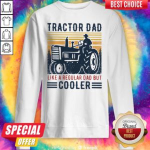 Top Tractor Dad Like A Regular Dad But Cooler Vintage Sweatshirt