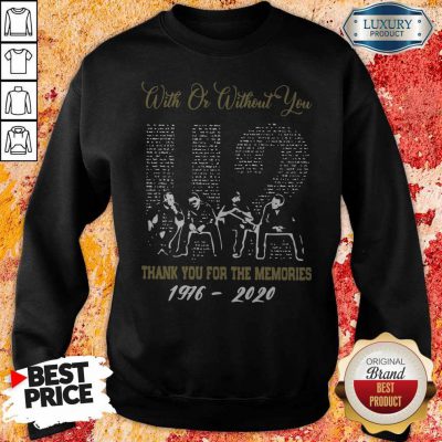 With Or Without You U2 Thank You For The Memories 1976 2020 Sweatshirt