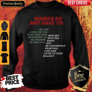 Women Do Not Have To Be Thin Cook For You Have Long Hair Sweatshirt