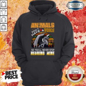 Animals Don't Have A Voice So Youll Never Stop Hearing Mine Dinosaur Vintage Retro Hoodie