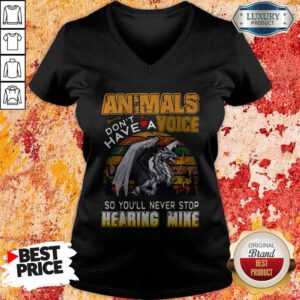 Animals Don't Have A Voice So Youll Never Stop Hearing Mine Dinosaur Vintage Retro V-neck