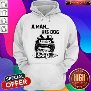 Awesome A Man His Dog And His Jeep Hoodie