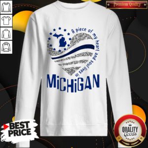 Awesome A Piece Of My Heart And Soul Lives In Michigan Sweatshirt