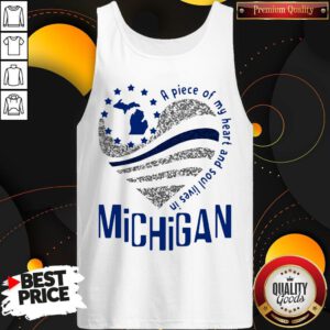 Awesome A Piece Of My Heart And Soul Lives In Michigan Tank Top