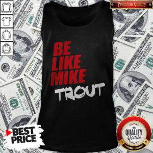 Awesome Be Like Mike Trout Unisex Tank Top